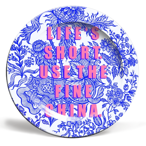 8 INCH PLATE - LIFE'S SHORT. USE THE FINE CHINA. BY ELOISE D